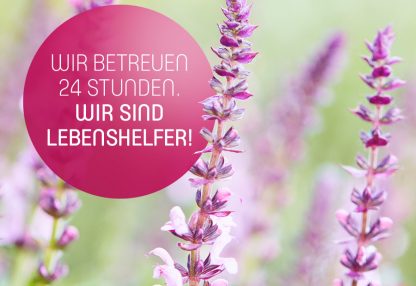 Wir betreuen 24 Stunden. Wir sind Lebenshelfer!