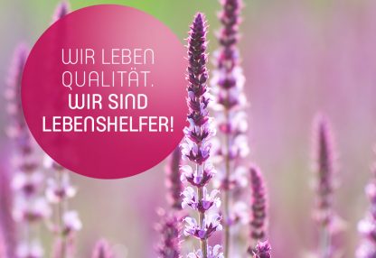 Wir leben Qualität. Wir sind Lebenshelfer!