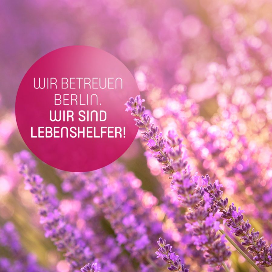 Wir betreuen Berlin. Wir sind Lebenshelfer!