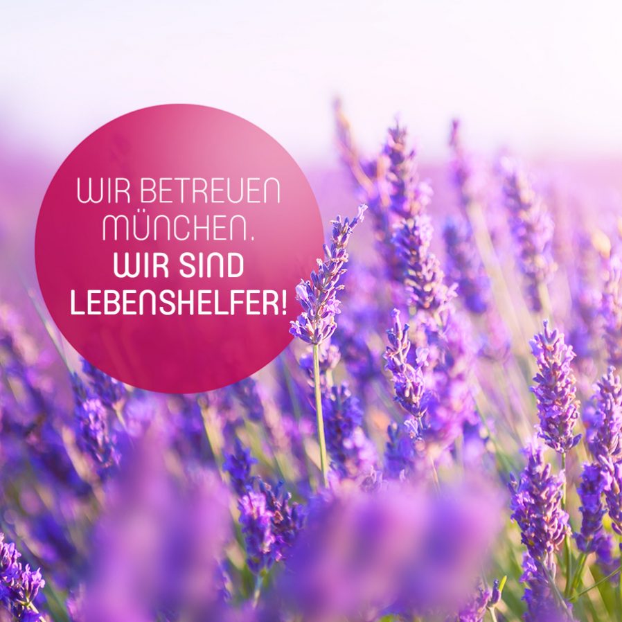 Wir betreuen München. Wir sind Lebenshelfer!