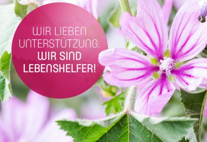 Wir lieben Unterstützung. Wir sind Lebenshelfer!