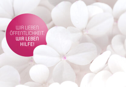 Wir lieben Öffentlichkeit. Wir leben Hilfe!