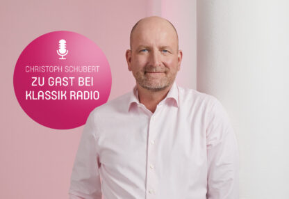 Christoph Schubert zu Gast bei Klassik Radio