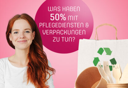 Was haben 50% mit Pflegediensten & Verpackungen zu tun?