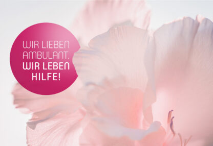 Wir lieben ambulant. Wir leben Hilfe!