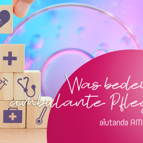 Was bedeutet ambulante Pflege? - aiutanda ambulant