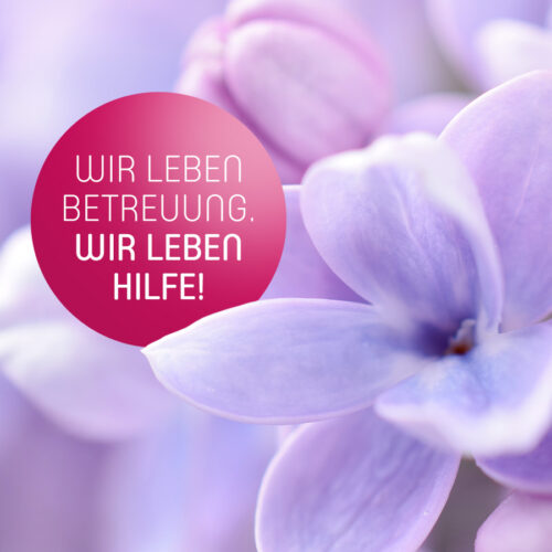 Wir leben Betreuung. Wir leben Hilfe!