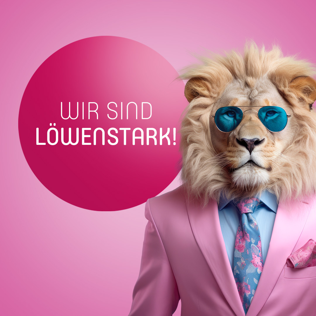 Wir sind löwenstark!
