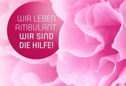 Wir leben Ambulant. Wir sind die Hilfe!