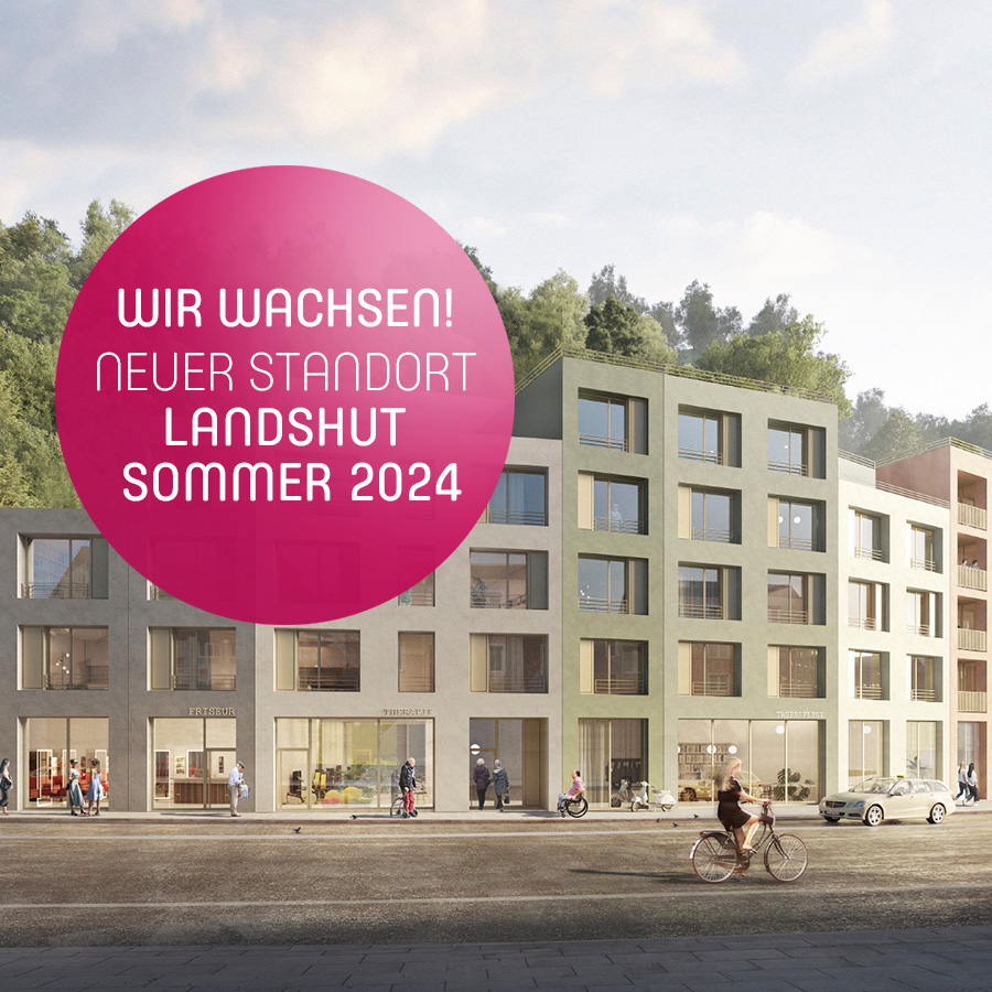 Wir wachsen! Neuer Standort Landshut Sommer 2024
