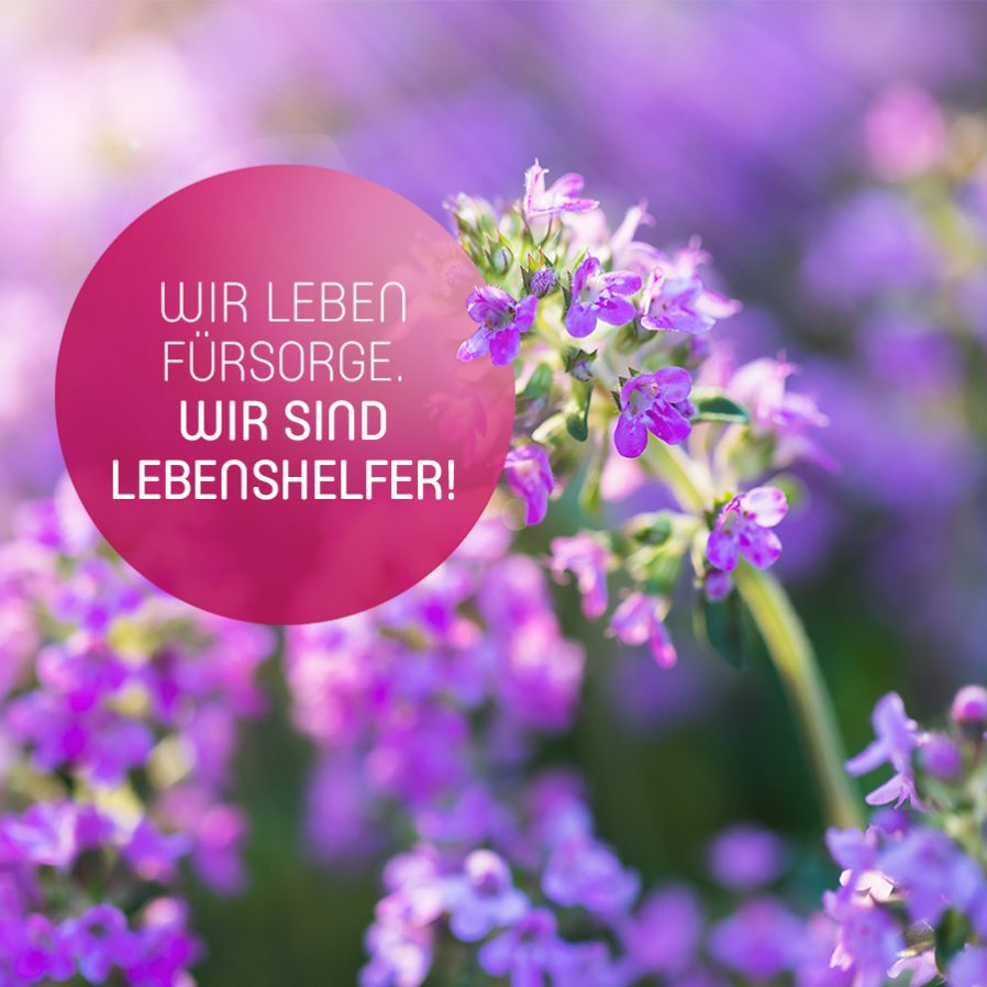 Wir leben Fürsorge. Wir sind Lebenshelfer!