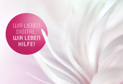 Wir lieben Digital. Wir leben Hilfe!