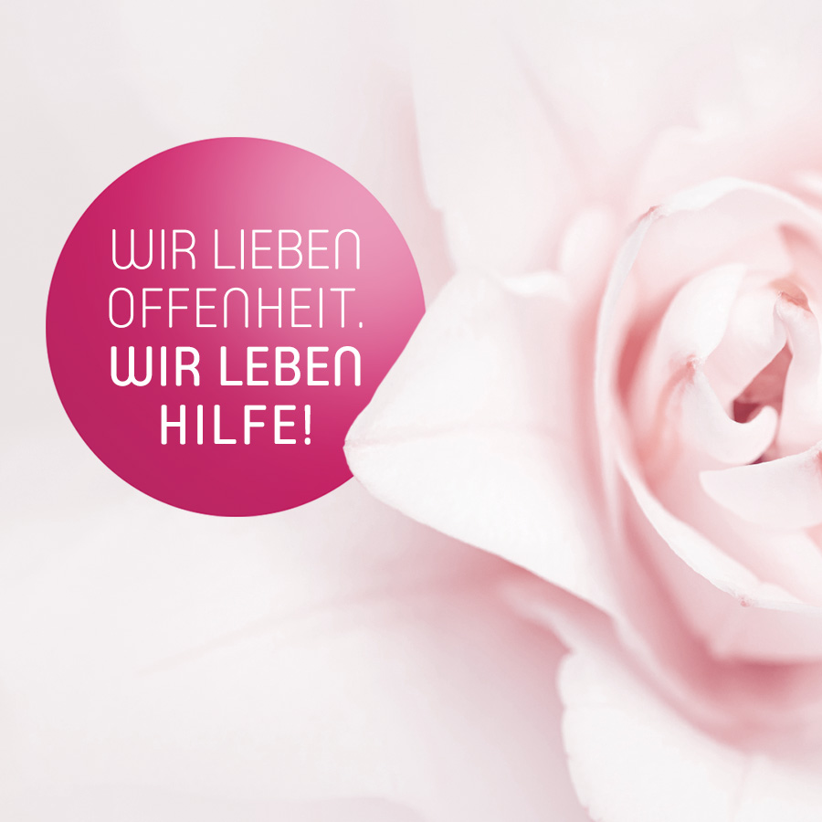 Wir lieben Offenheit. Wir leben Hilfe!