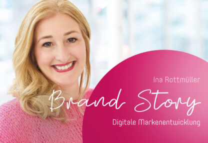 Brand Story Digitale Markenentwicklung Ina Rottmüller