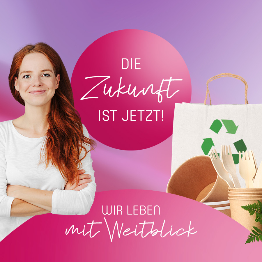 Die Zukunft ist jetzt! Wir leben mit Weitblick