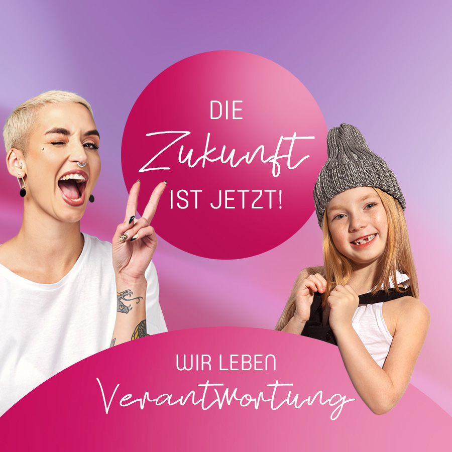 Die Zukunft ist jetzt! Wir leben Verantwortung