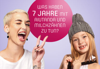 Was haben 7 Jahre mit Aiutanda und MIlchzähnen zu tun?