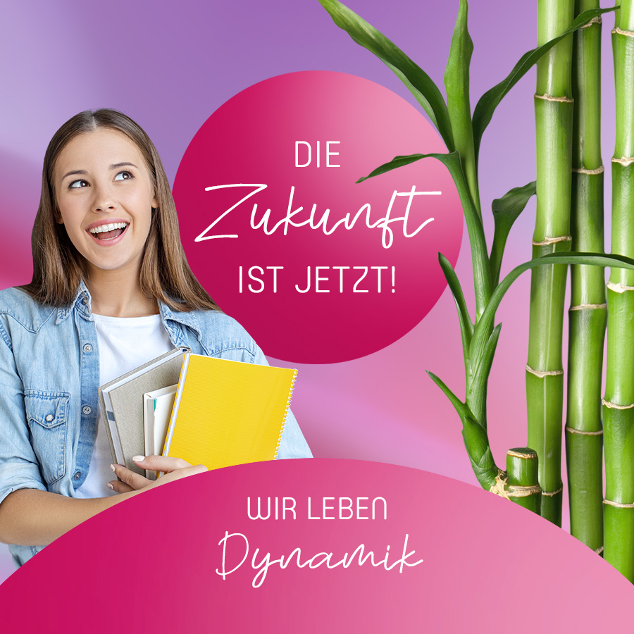 Die Zukunft ist jetzt! Wir leben Dynamik