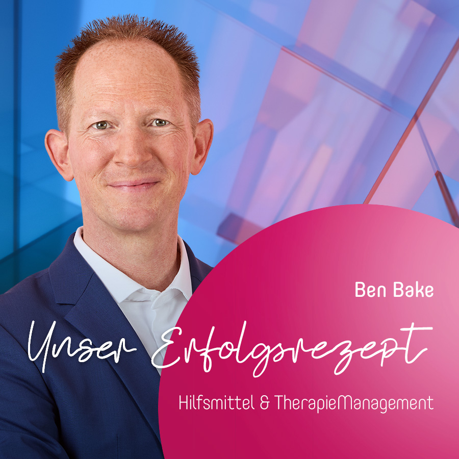 "Unser Erfolgsrezept - Hilfsmittel & Therapiemanagement" - Ben Bake