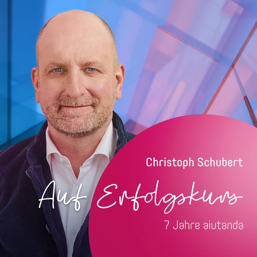 Christoph Schubert - Erfolgskurs 7 Jahre Aiutanda