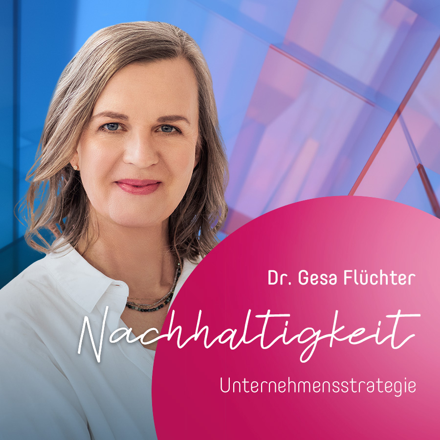 Dr. Gesa Flüchter über Nachhaltigkeit als Unternehmensstrategie