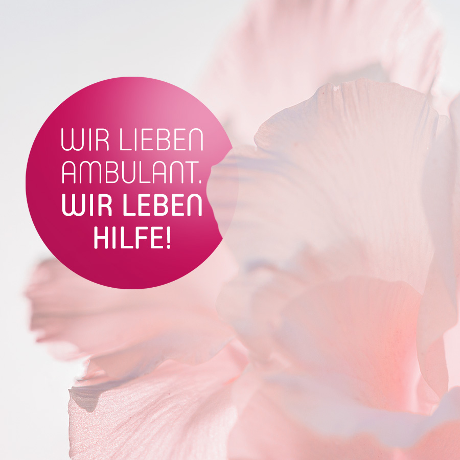 Wir lieben ambulant! Wir leben Hilfe!